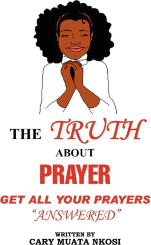 The Truth about Prayer av Cary Muata Nkosi (Paperback)