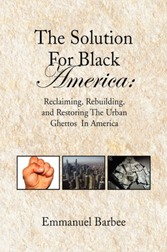 The Solution for Black America av Emmanuel Barbee (Paperback)
