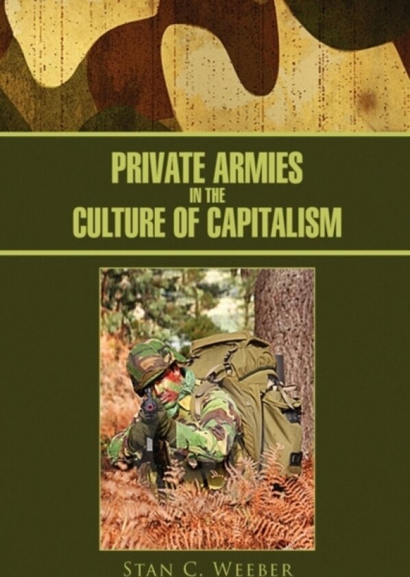Private Armies in the Culture of Capitalism av Stan C Weeber (Paperback)
