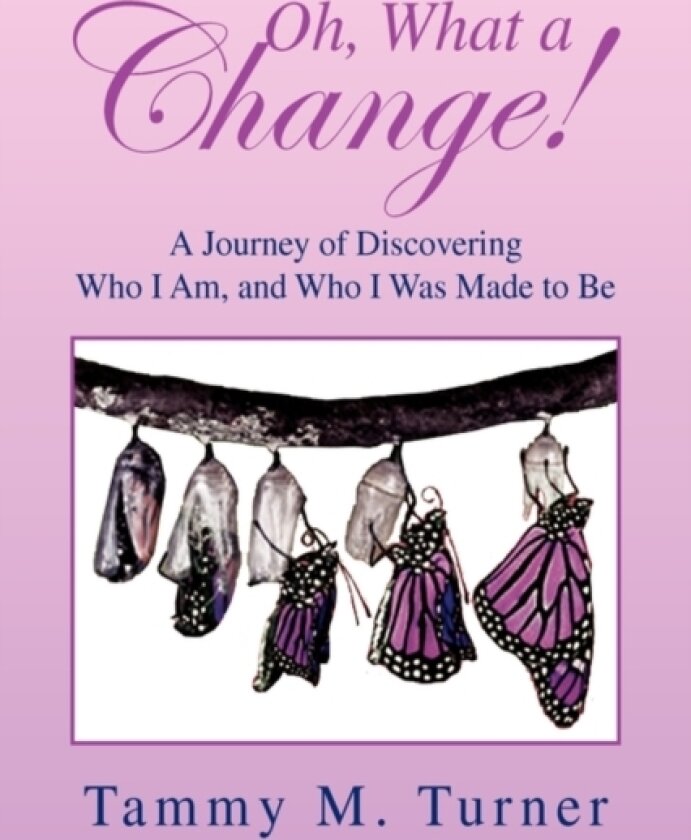 Oh, What a Change! av Tammy M Turner (Hardcover)