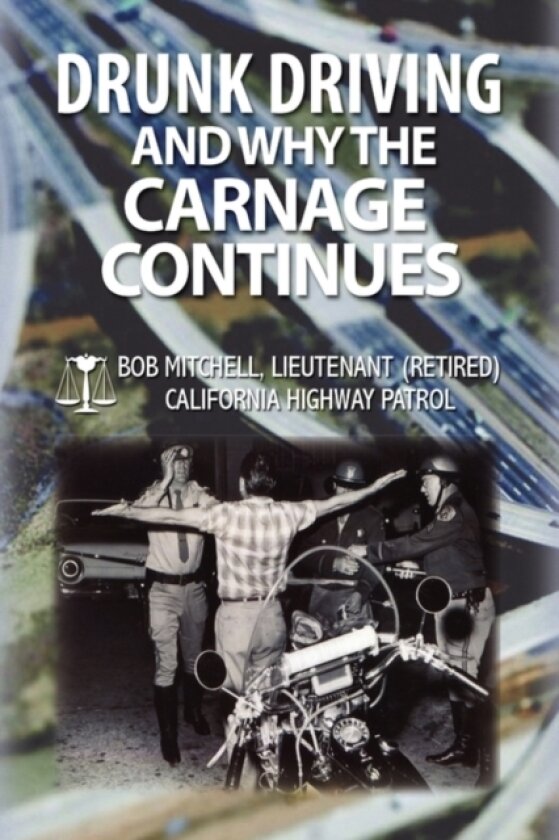 Drunk Driving and Why the Carnage Continues av Bob Auteur Mitchell (Hardcover)