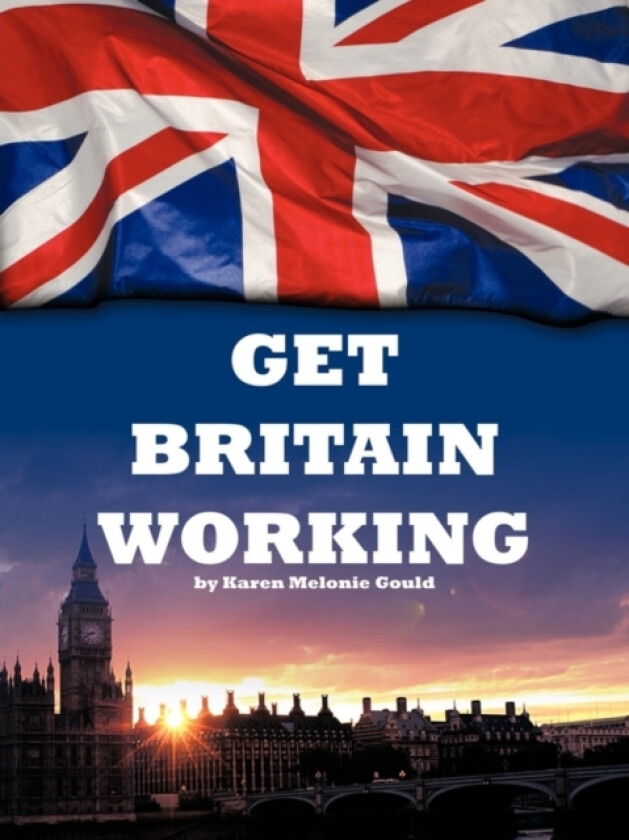 Get Britain Working av Karen Melonie Gould (Paperback)