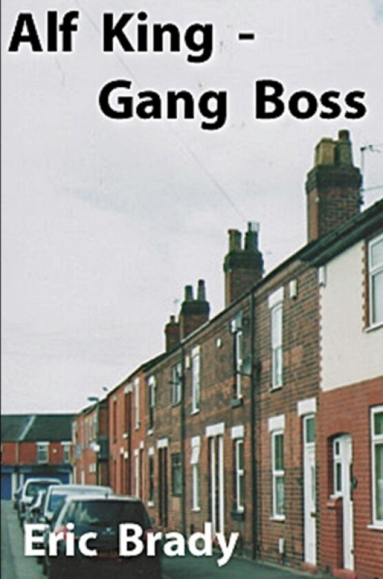 Alf King - Gang Boss av Eric Brady (Paperback)