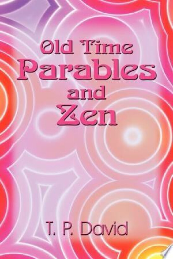 Old Time Parables and Zen av T.P. David (Paperback)