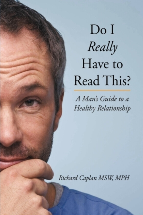 Do I Really Have to Read This? av MPH Richard Caplan MSW (Paperback)