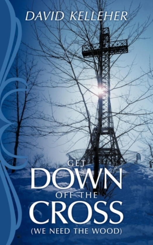 Get Down Off The Cross av David Kelleher (Paperback)
