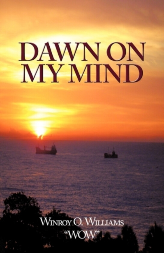 Dawn on My Mind av Winroy O. Williams "WOW" (Paperback)