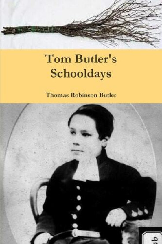 Tom Butler's Schooldays av Thomas Robinson Butler (Paperback)