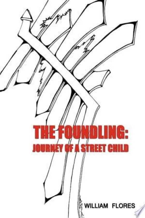 The Foundling: Journey of a Street Child av William Flores (Hardcover)