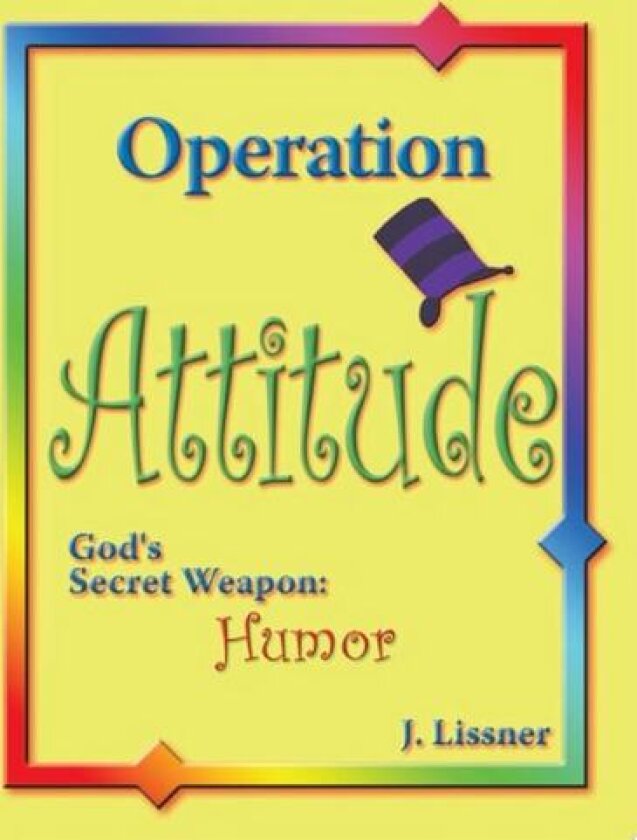 Operation Attitude: God's Secret Weapon: Humor av J. Lissner (Paperback)