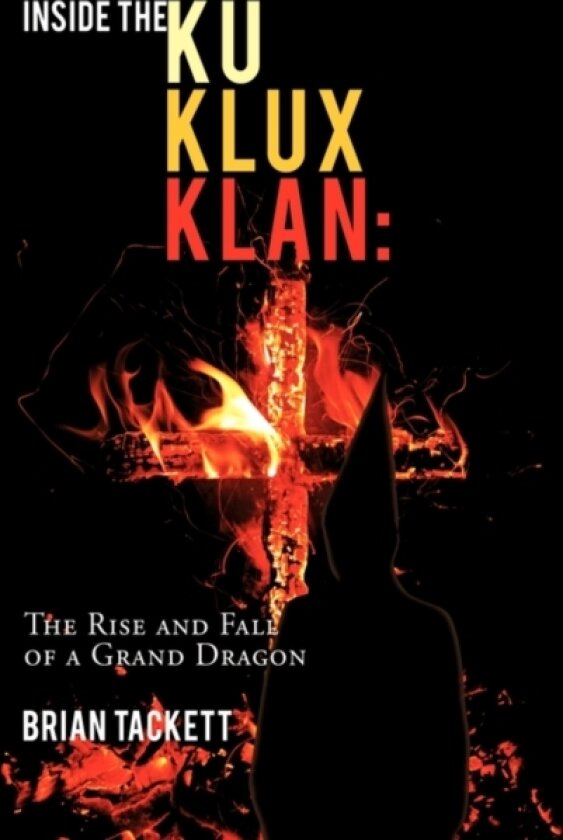 Inside the Ku Klux Klan av Brian Tackett (Hardcover)