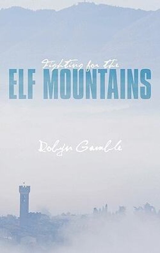 Fighting for the Elf Mountains av Robyn Gamble (Paperback)