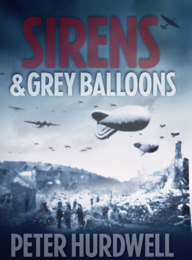 Sirens and Grey Balloons av Peter Hurdwell (Paperback)