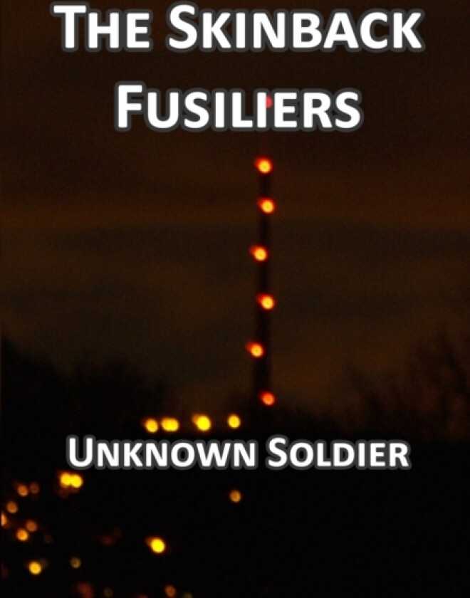 The Skinback Fusiliers av Unknown Soldier (Paperback)