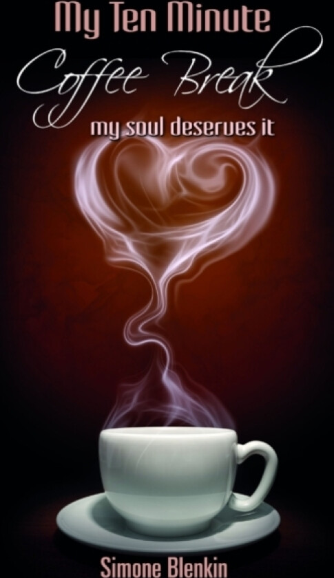 My Ten Minute Coffee Break - My Soul Deserves it av Simone Blenkin (Paperback)