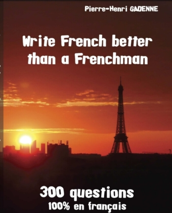 Write French Better Than a Frenchman av Pierre-Henri GADENNE (Paperback)