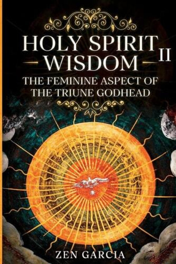 Wisdom: The Feminine Aspect of the Triune Godhead II av Zen Garcia (Paperback)