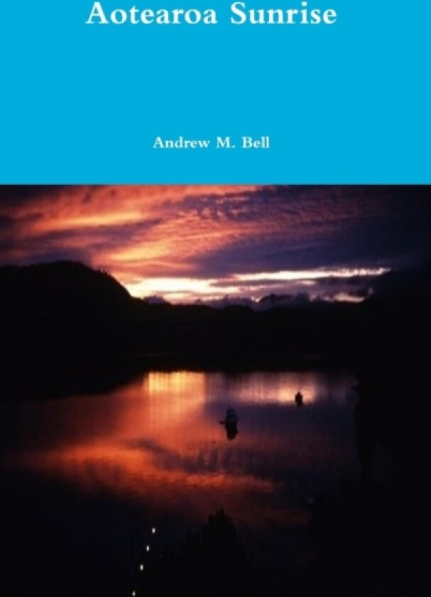Aotearoa Sunrise av Andrew Bell (Hardcover)
