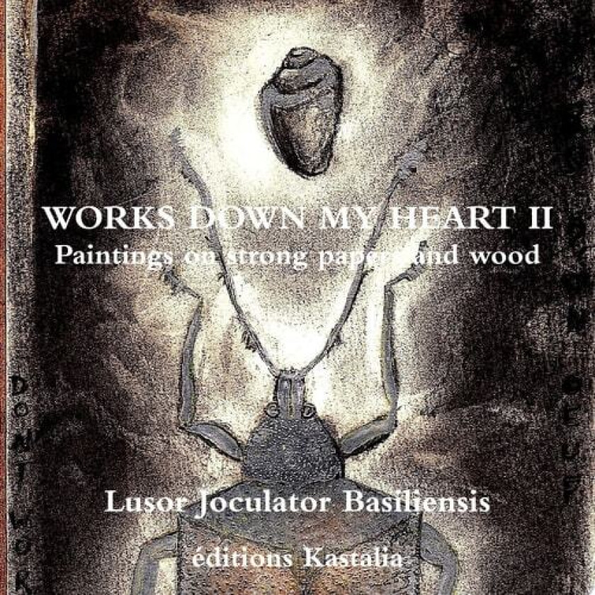 Works Down My Heart Ii av Lusor Joculator Basiliensis (Paperback)