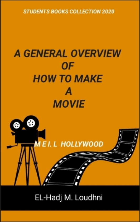 A General Overview of How to Make a Movie av El-Hadj M Loudhni (Paperback)