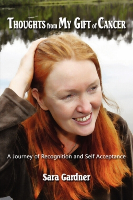 Thoughts From My Gift of Cancer av Sara Gardner (Paperback)
