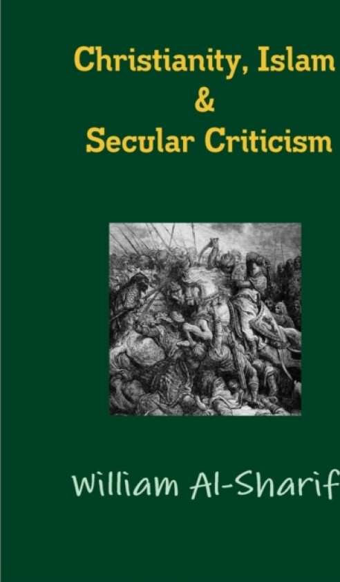 Christianity, Islam and Secular Criticism av William Al-Sharif (Paperback)