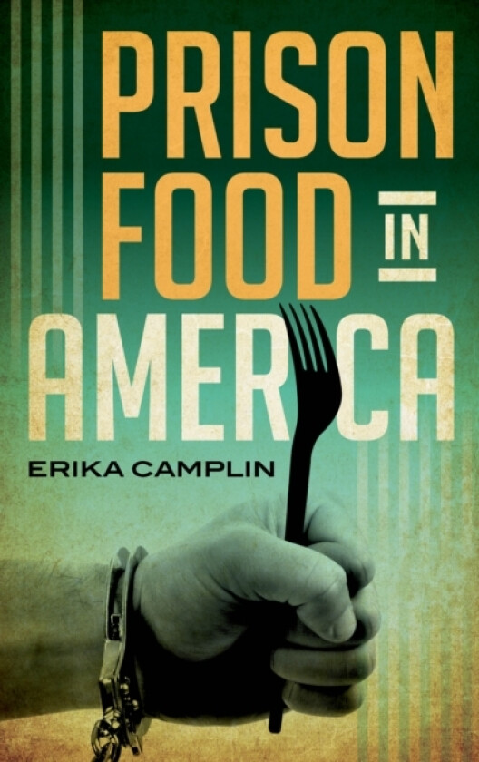 Prison Food in America av Erika Camplin (Hardcover)