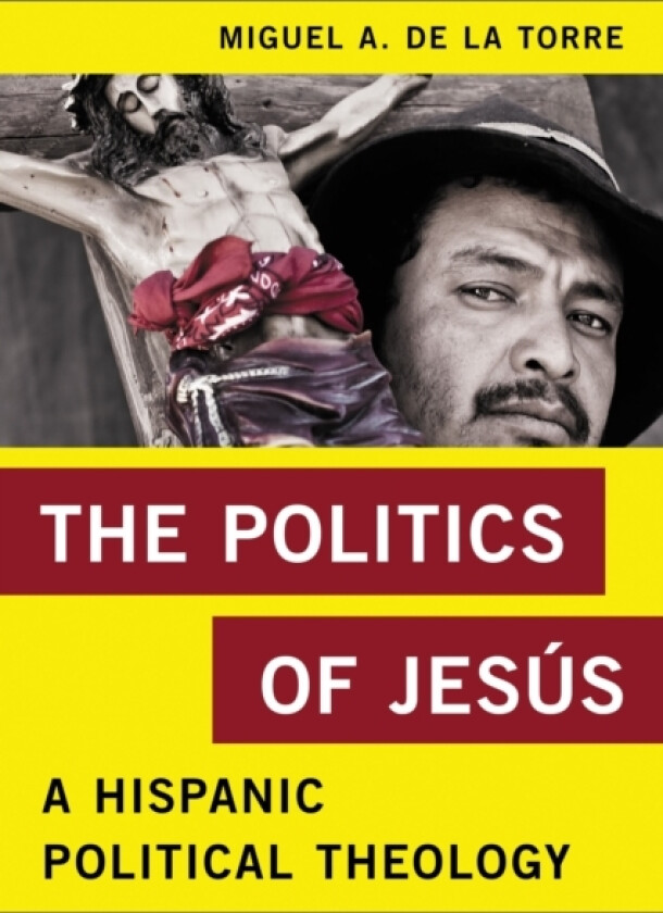 The Politics of Jesus av Miguel A.De La Torre (Hardcover)