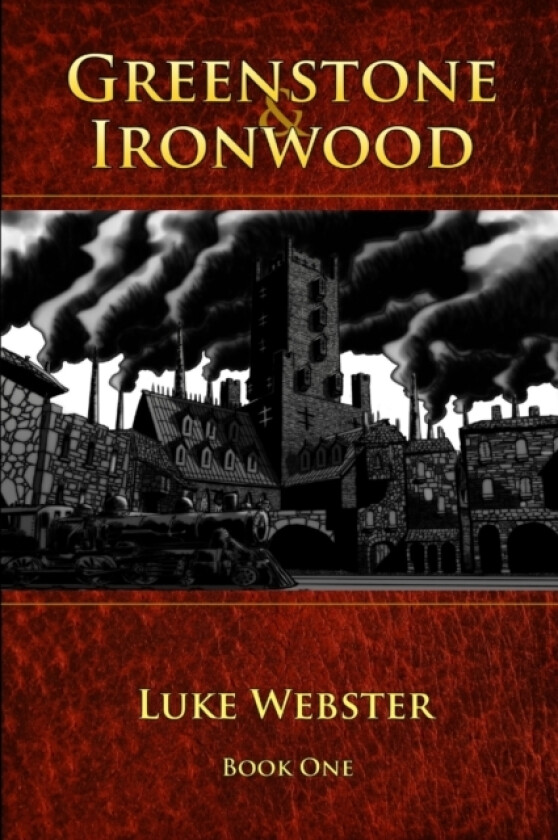 Greenstone and Ironwood, Book One av Luke Webster (Paperback)