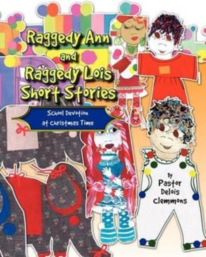 Raggedy Ann and Raggedy Lois Short Stories av Pastor Delois Clemmons (Paperback)