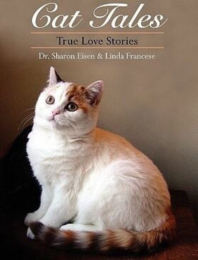 Cat Tales av Sharon Eisen, Linda Francese, Dr Sharon Eisen &. Linda Francese (Hardcover)