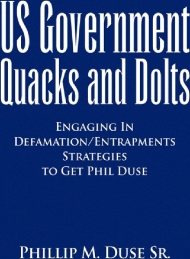 US Government Quacks and Dolts av Phillip M Sr Duse (Hardcover)