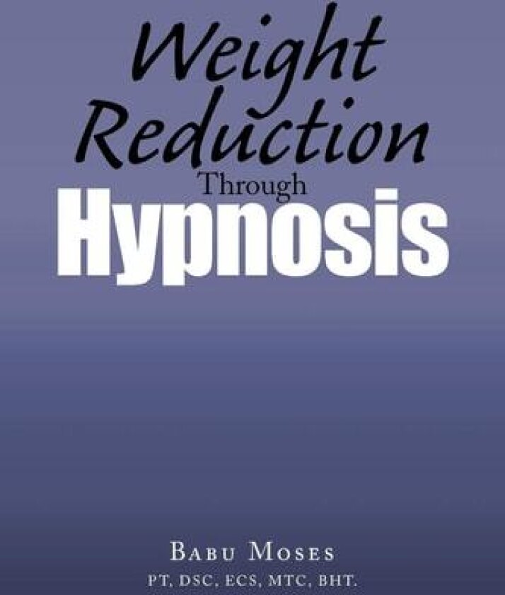 Weight Reduction Through Hypnosis av Babu Moses (Paperback)