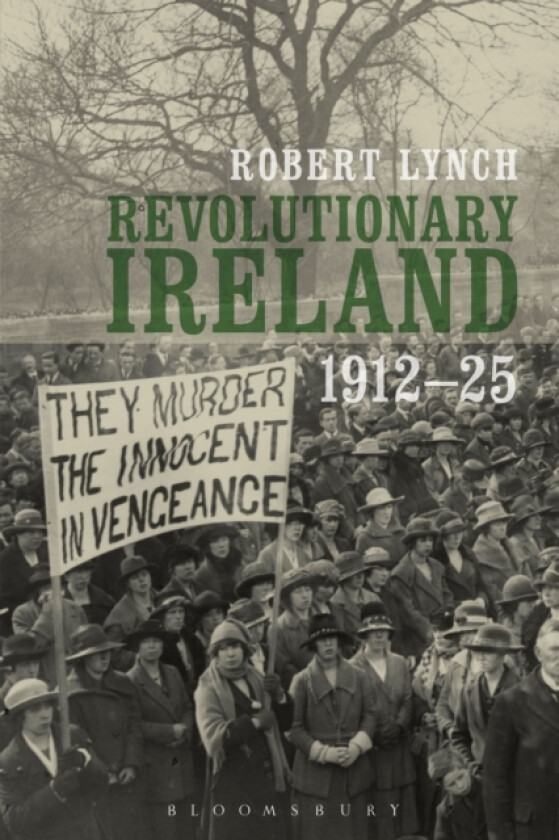 Revolutionary Ireland, 1912-25 av Dr Robert Lynch (Paperback)