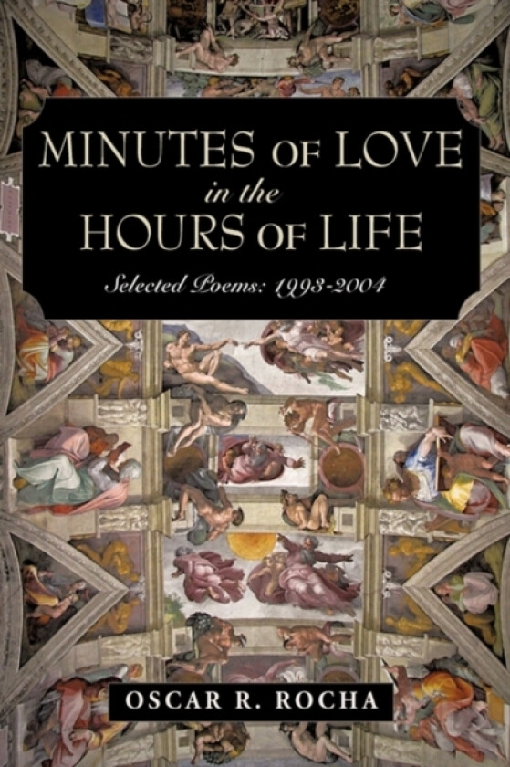 Minutes Of Love In The Hours Of Life av Oscar R Rocha (Hardcover)