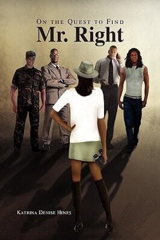 On the Quest to Find Mr. Right av Katrina Denise Hines (Hardcover)