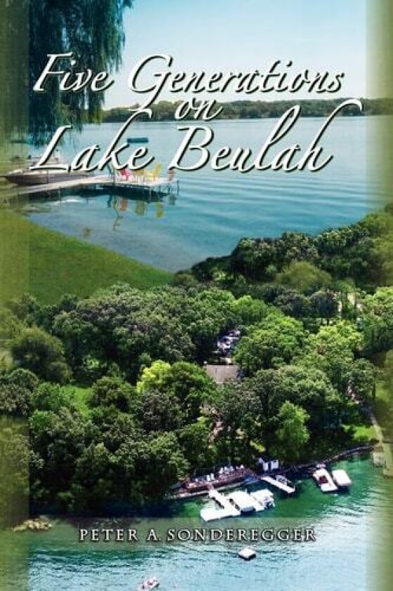 Five Generations on Lake Beulah av Peter/Shirley Sonderegger (Paperback)