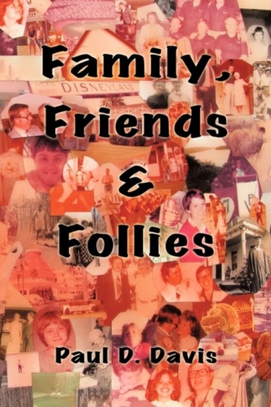 Family, Friends & Follies av Paul D. Davis (Paperback)
