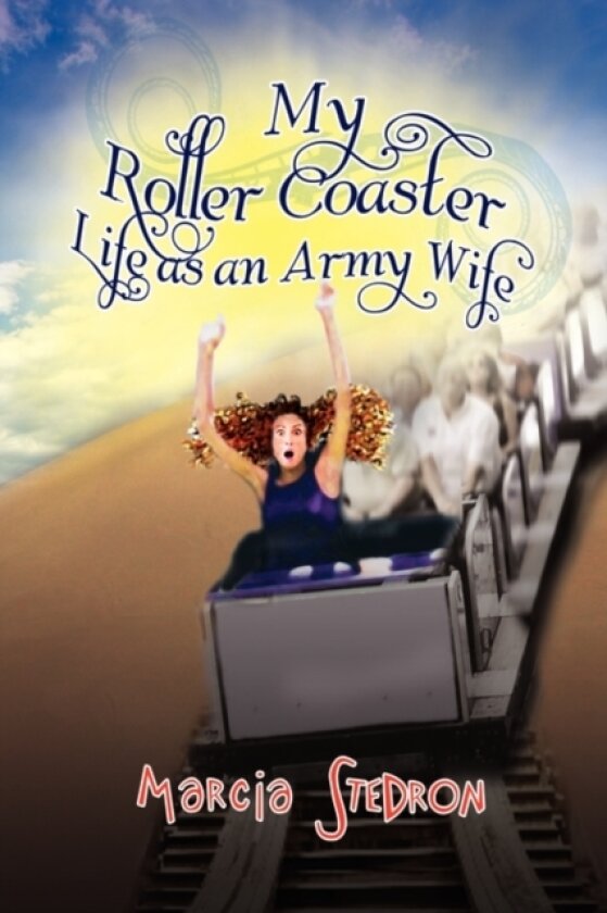 My Roller Coaster Life as an Army Wife av Marcia Stedron (Paperback)
