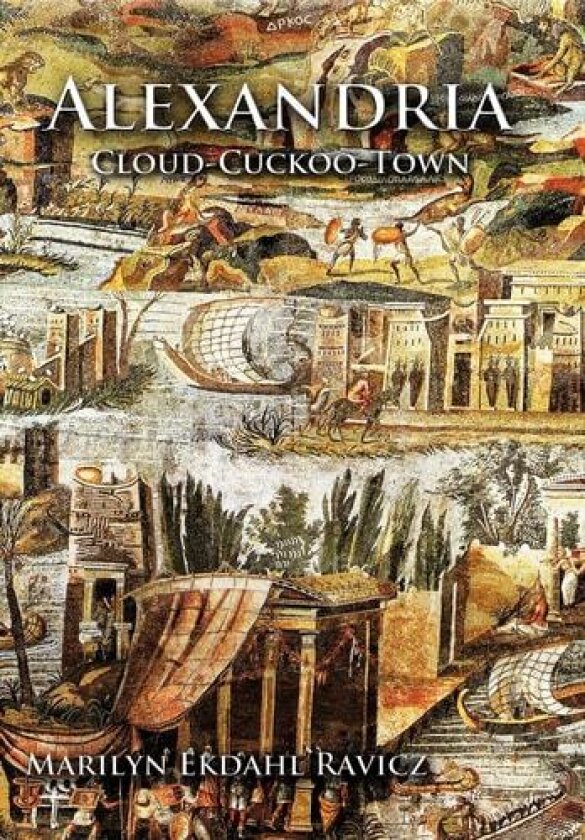 Alexandria: Cloud-Cuckoo-Town av Marilyn Ekdahl Ravicz (Hardcover)