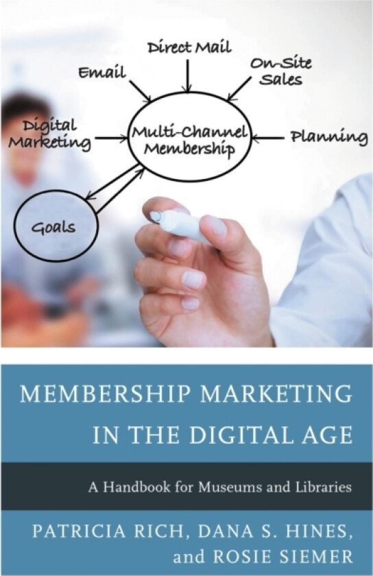 Membership Marketing in the Digital Age av Patricia Rich, Dana S. Hines, Rosie Siemer (Paperback)