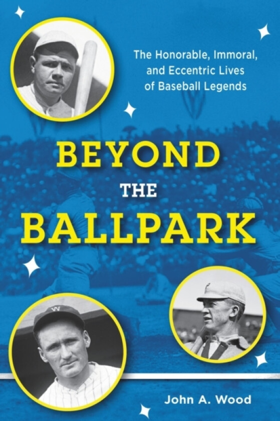 Beyond the Ballpark av John A. Wood (Hardcover)