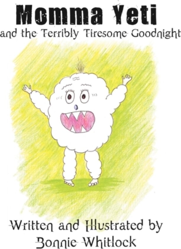 Momma Yeti and the Terribly Tiresome Goodnight av Bonnie Whitlock (Paperback)