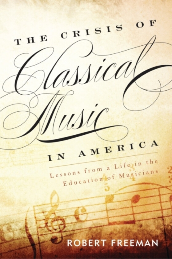 The Crisis of Classical Music in America av Robert Freeman (Paperback)