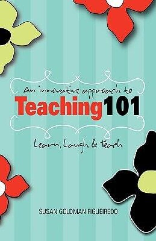 An Innovative Approach to Teaching 101 av Susan Goldman Figueiredo (Paperback)