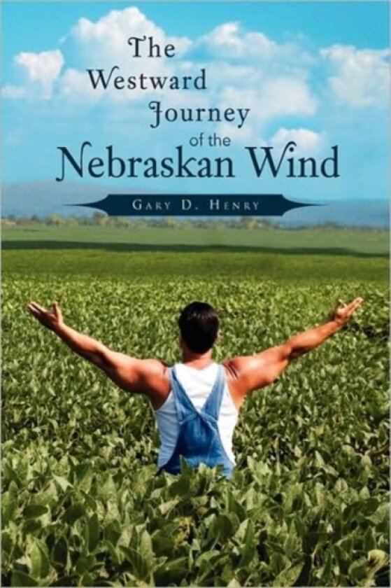 The Westward Journey of the Nebraskan Wind av Gary D Henry (Hardcover)
