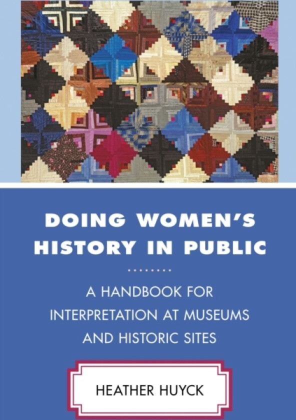 Doing Women's History in Public av Heather Huyck (Hardcover)