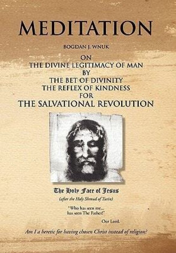 Meditation on the Divine Legitimacy of Man av Bogdan J Wnuk (Hardcover)