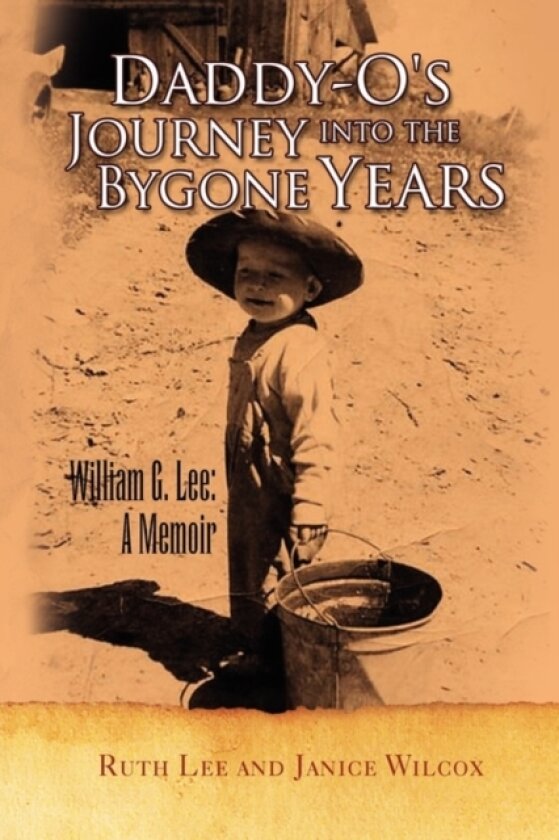 Daddyo's Journey into the Bygone Years av Ruth Lee and Janice Wilcox (Hardcover)