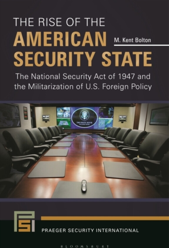 The Rise of the American Security State av M.Kent Bolton (Hardcover)